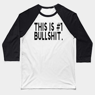 This Is #1 Bullshit Number One Funny Baseball T-Shirt